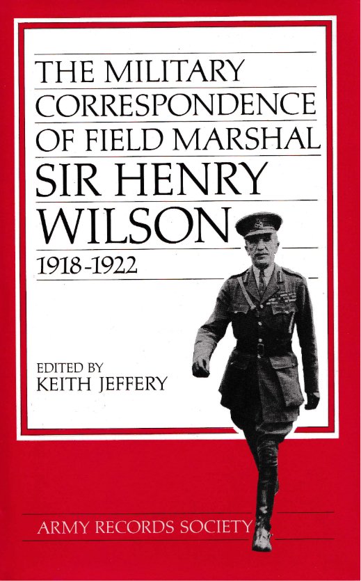 Vol. 1: The Military Correspondence of Field Marshal Sir Henry Wilson, 1918-1922