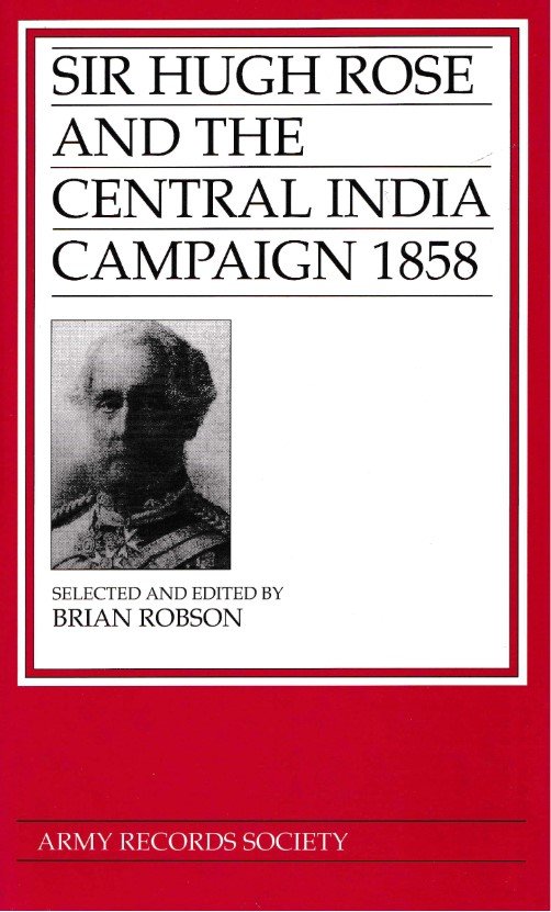 Vol. 16: Sir Hugh Rose and the Central India Campaign, 1858