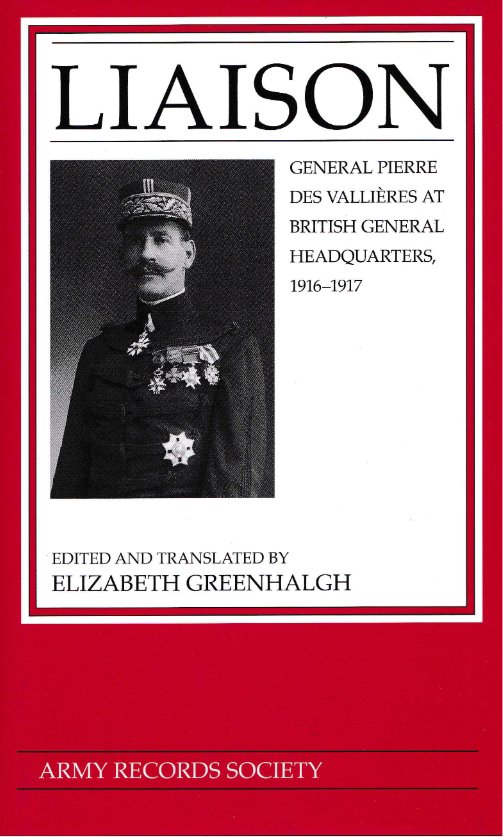 Vol. 36: Liaison: General Pierre des Vallières at British General Headquarters, January 1916 to May 1917