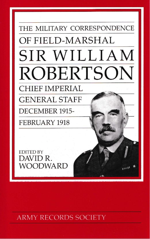 Vol. 5: The Military Correspondence of Field Marshal Sir William Robertson, 1915-1918